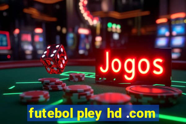 futebol pley hd .com